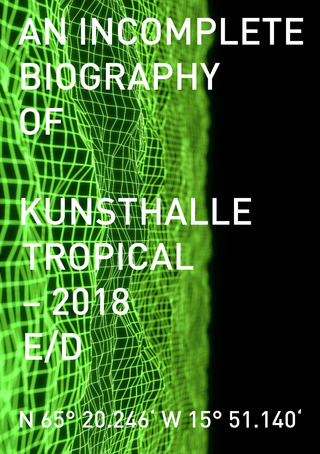 <strong>Eine unvollständige Biografie der Kunsthalle Tropical bis 2018.</strong><br> 2012 - 2018.<br>